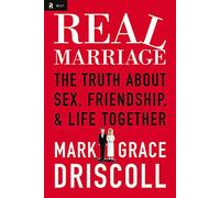 Real Marriage: The Truth About Sex, Friendship, and Life Together