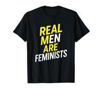 Real Men are Feminists - Radical Feminism Quote T-Shirt