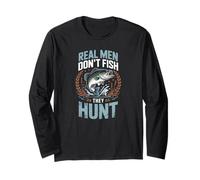 Real Men Don’t Fish They Hunt Funny Bass Fishing Humor Long Sleeve T-Shirt