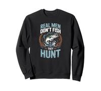Real Men Don’t Fish They Hunt Funny Bass Fishing Humor Sweatshirt