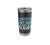 Real Men Don’t Get Cold They Live in Alaska Stainless Steel Insulated Tumbler