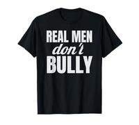 Real Men Don't Bully T-Shirt