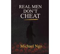 Real Men Don't Cheat: Breaking the Cycle of Betrayal and Deceit