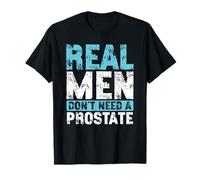 Real Men Dont Need A Prostate Awareness T-Shirt