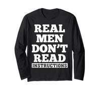 Real Men Don't Read Instructions Long Sleeve T-Shirt