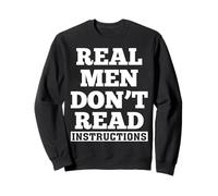 Real Men Don't Read Instructions Sweatshirt