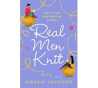 Real Men Knit: the most feel-good, heartwarming romance fiction novel of 2021, from the bestselling author!