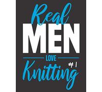 Real Men Love Knitting: Knitting Graph Paper 4:5, Dot Grid Paper, Contents List and Pages Numbers, ( 110 pages | 8.5 x 11 ), for your new ... Knitters Design, Gift for Knitting Lovers.