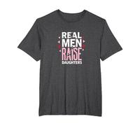 Real Men Raise Daughters: Proud Dad's Empowering Message T-Shirt, Men's Big and Tall, Dark Heather Grey, 2X Tall