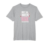 Real Men Raise Daughters: Proud Dad's Empowering Message T-Shirt, Men's Big and Tall, Heather Grey, 6X Tall