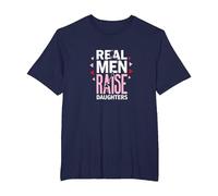 Real Men Raise Daughters: Proud Dad's Empowering Message T-Shirt, Men's Big and Tall, Navy, 5X Tall
