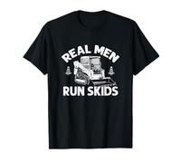 Real Men Run Skids Skid Steer Loader Heavy Operator T-Shirt