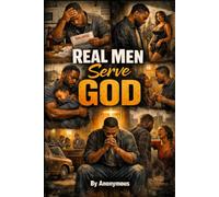 Real Men Serve God: Stories of Brotherhood, Struggles, and Redemption
