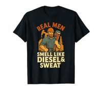 Real Men Smell Like Diesel & Sweat Oilfield T-Shirt T-Shirt