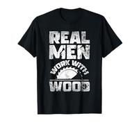 Real Men Work with Wood Woodworking Woodworker Workshop T-Shirt