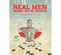 Real Men Work with Words Crosswords for Men Fill in Books with 100 Puzzles