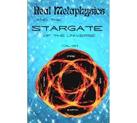 Real Metaphysics and the Stargate: A never-before seen intergalactic medium of mystery powers your intuition