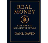 Real Money: Bitcoin, Freedom, and the Fall of the Fiat World.