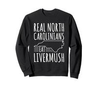 Real North Carolinians eat Livermush Sweatshirt