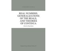 Real Numbers, Generalizations of the Reals, and Theories of Continua: 242 (Synthese Library, 242)