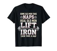 Real Old Men Lift Iron Gym Dad Weightlifting Humor T-Shirt