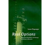 Real Options - Managerial Flexibility & Strategy in Resource Allocation: Managerial Flexibility and Strategy in Resource Allocation