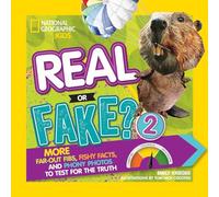 Real or Fake? 2: More Far-Out Fibs, Fishy Facts, and Phony Photos to Test for the Truth