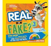 Real or Fake 3: Even More Far-Out Fibs, Fishy Facts, and Phony Photos to Test for the Truth