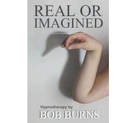 Real or Imagined: Hypnotherapy