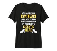 Real Pain is When Babys Head Hits Your Face Funny Parent Premium T-Shirt