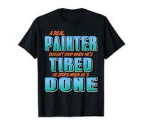 Real Painters Work Until It's Done Not When They're Tired T-Shirt