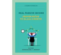 REAL PASSIVE INCOME: PROVEN PATHS TO $1,000 A MONTH