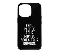 real people talk facts fools talk rumors Wisdom Men Women Case for iPhone 13 Pro