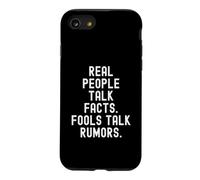 real people talk facts fools talk rumors Wisdom Men Women Case for iPhone SE (2020) / 7/8