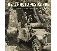 Real Photo Postcards: Pictures from a Changing Nation (The Leonard A. Lauder Postcard Archive)
