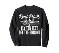 Real Pilots Fly Ten Feet Off The Ground Crop Duster Aviation Sweatshirt
