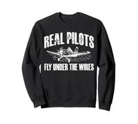 Real Pilots Fly Under The Wires Crop Duster Aviation Sweatshirt