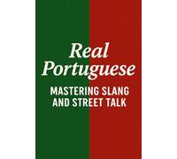 Real Portuguese - Mastering Slang and Street Talk