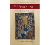 Real Presence: The Work of Eucharist
