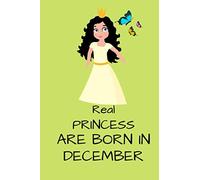 Real Princess Are Born In December: Awesome girls notebooks , a beautiful gift to Give to you girl in her birthday