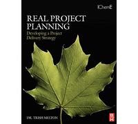 Real Project Planning: Developing a Project Delivery Strategy