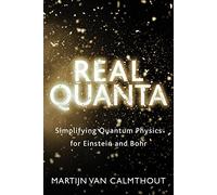 Real Quanta: Simplifying Quantum Physics for Einstein and Bohr