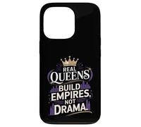 Real Queens Build Empires Not Drama Case for iPhone 13 Pro