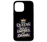 Real Queens Build Empires Not Drama Case for iPhone 13 Pro Max