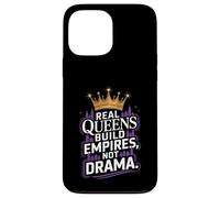Real Queens Build Empires Not Drama Case for iPhone 13 Pro Max