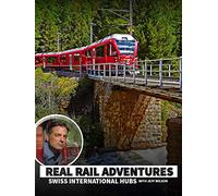 Real Rail Adventures: Swiss International Hubs with Jeff Wilson