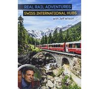 REAL RAIL ADVENTURES: SWISS INTERNATIONAL HUBS WITH JEFF WILSON