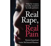 Real Rape, Real Pain: Help for women sexually assaulted by male partners