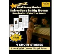 Real Scary Stories - Intruders in My Home: Based on Terrifying True Events, ESL/EFL Lessons, 4 Short Stories, Learn English Lessons Through Stories, Newspaper Articles Included