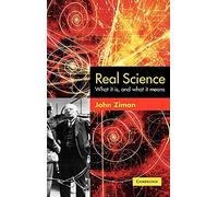 Real Science: What it Is and What it Means